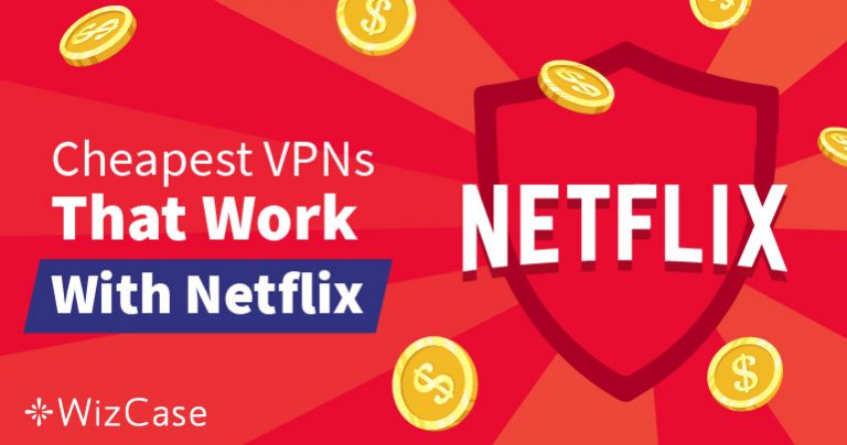 VPN ราคาถูกที่สุดที่ดีที่สุดสำหรับการหลีกเลี่ยงการปิดกั้นเนื้อหา Netflix  – รับประกัน