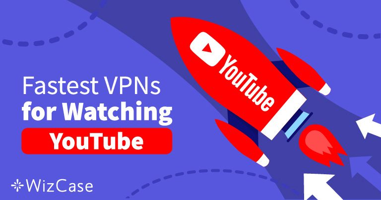 หลีกเลี่ยงวิดีโอ YouTube ที่ถูกบล็อกด้วย 4 VPN ที่เร็วที่สุดเหล่าในปี 2026