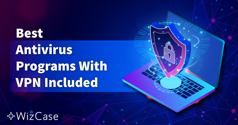 5 แอนตี้ไวรัสที่ดีที่สุดที่มาพร้อมกับ VPN ภายในตัวในปี 2026